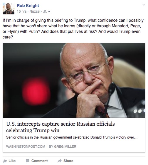 "If I'm in charge of giving this briefing to Trump, what confidence can I possibly have that he won't share what he learns (directly or through Manafort, Page, or Flynn) with Putin? And does that put lives at risk? And would Trump even care?"