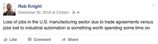 "Loss of jobs in the U.S. manufacturing sector due to trade agreements versus jobs lost to industrial automation is something worth spending some time on."