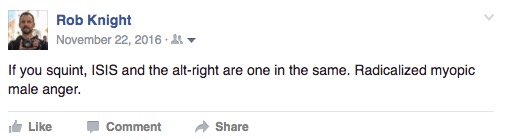 "If you squint, ISIS and the alt-right are one in the same. Radicalized myopic male anger."